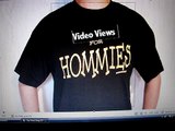 Video Views for Hommies T-Shirts 14.99 by Sue's Crew Printing Chicago's Silk screen Queen