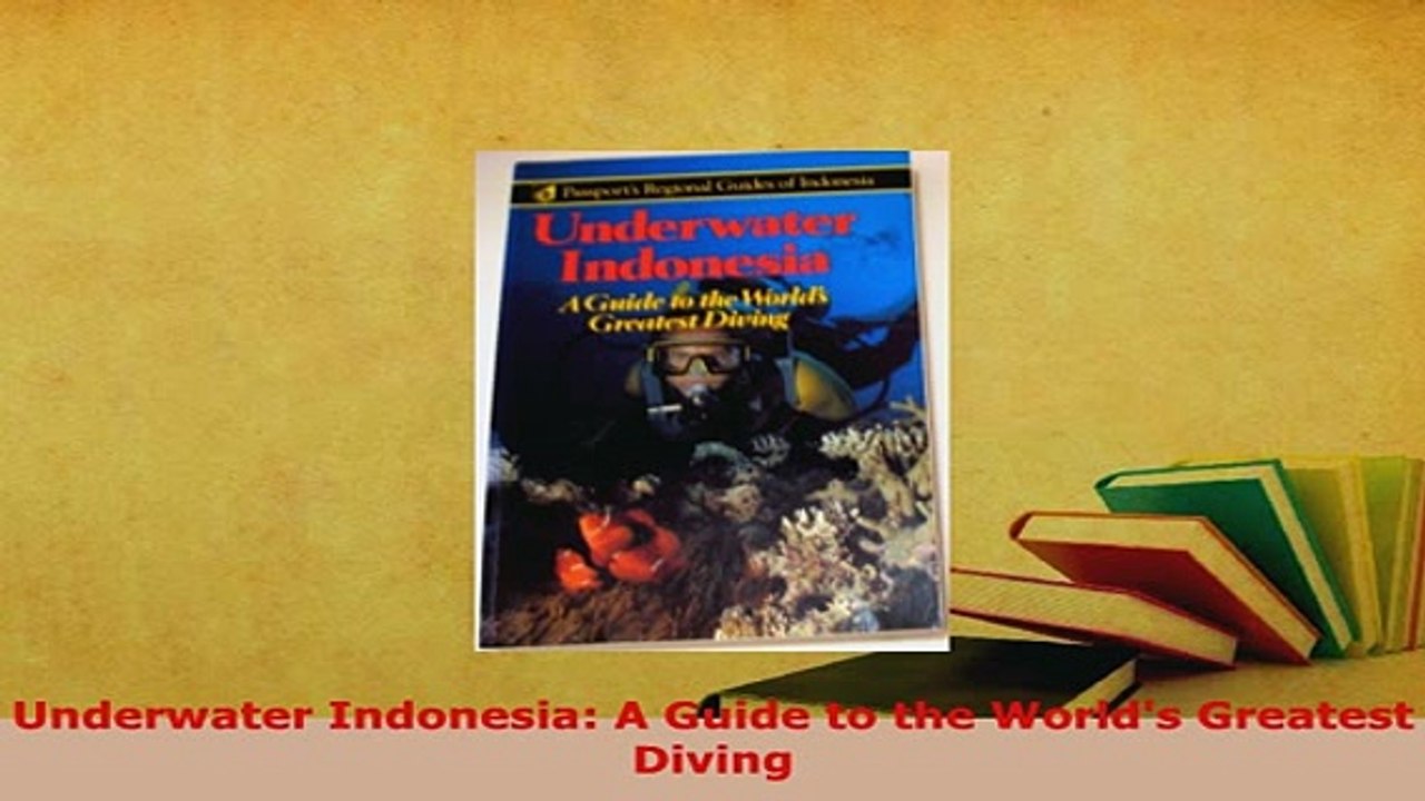 PDF  Underwater Indonesia A Guide to the Worlds Greatest Diving Download Full Ebook