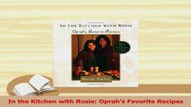 PDF  In the Kitchen with Rosie Oprahs Favorite Recipes Read Online