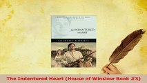 Download  The Indentured Heart House of Winslow Book 3 Free Books