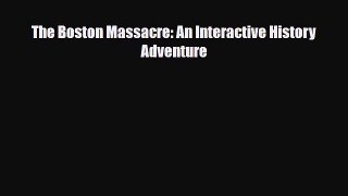 Download ‪The Boston Massacre: An Interactive History Adventure Ebook Free
