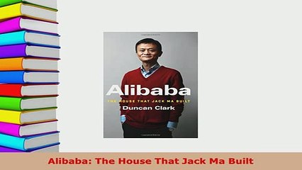 下载视频: PDF  Alibaba The House That Jack Ma Built Read Online