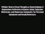 Download Phillips' Book of Great Thoughts & Funny Sayings: A Stupendous Collection of Quotes