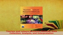 PDF  Tourism and Leisure Research Methods Data Collection Analysis and Interpretation Download Online