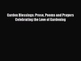 Read Garden Blessings: Prose Poems and Prayers Celebrating the Love of Gardening PDF Online