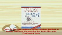 Read  Tears of Sorrow Seeds of Hope Second Edition A Jewish Spiritual Companion for Infertility Ebook Free