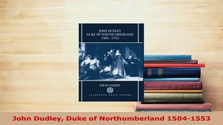 Download  John Dudley Duke of Northumberland 15041553 PDF Full Ebook