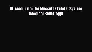 PDF Ultrasound of the Musculoskeletal System (Medical Radiology)  Read Online