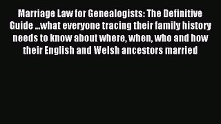Read Marriage Law for Genealogists: The Definitive Guide ...what everyone tracing their family
