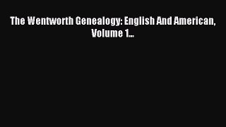 Download The Wentworth Genealogy: English And American Volume 1... Ebook Online