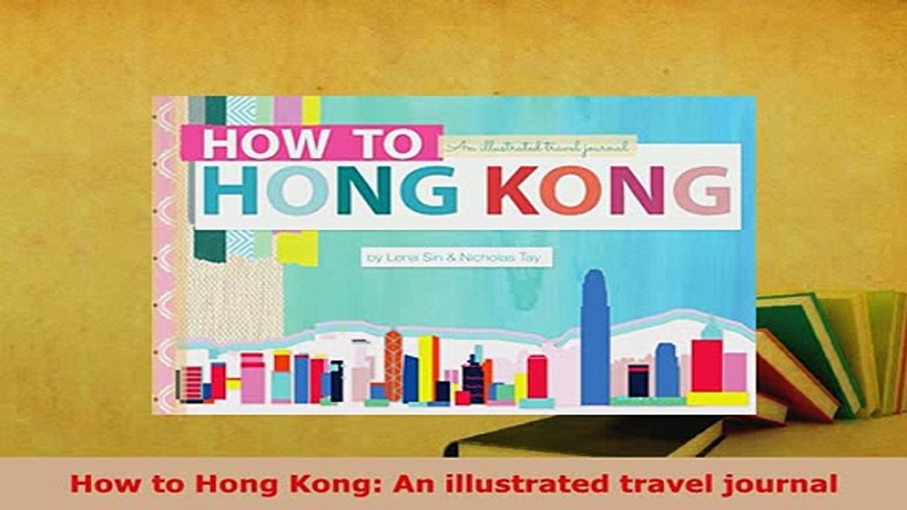 PDF  How to Hong Kong An illustrated travel journal Download Full Ebook