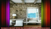 Download  Designers Abroad Inside the Vacation Homes of Top Decorators Full EBook Free