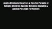 Download Applied Behavior Analysis & Tips For Parents of Autistic Children: Applied Behavior