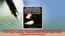 Read  Basal Body Temperature  Boosting Fertility By BBT Charting Getting Pregnant Fast Using Ebook Free