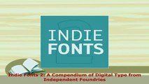 Download  Indie Fonts 2 A Compendium of Digital Type from Independent Foundries Read Online
