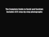 Download The Complete Guide to Sushi and Sashimi: Includes 625 step-by-step photographs  Read