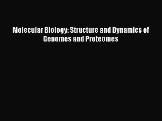 PDF Molecular Biology: Structure and Dynamics of Genomes and Proteomes Free Books