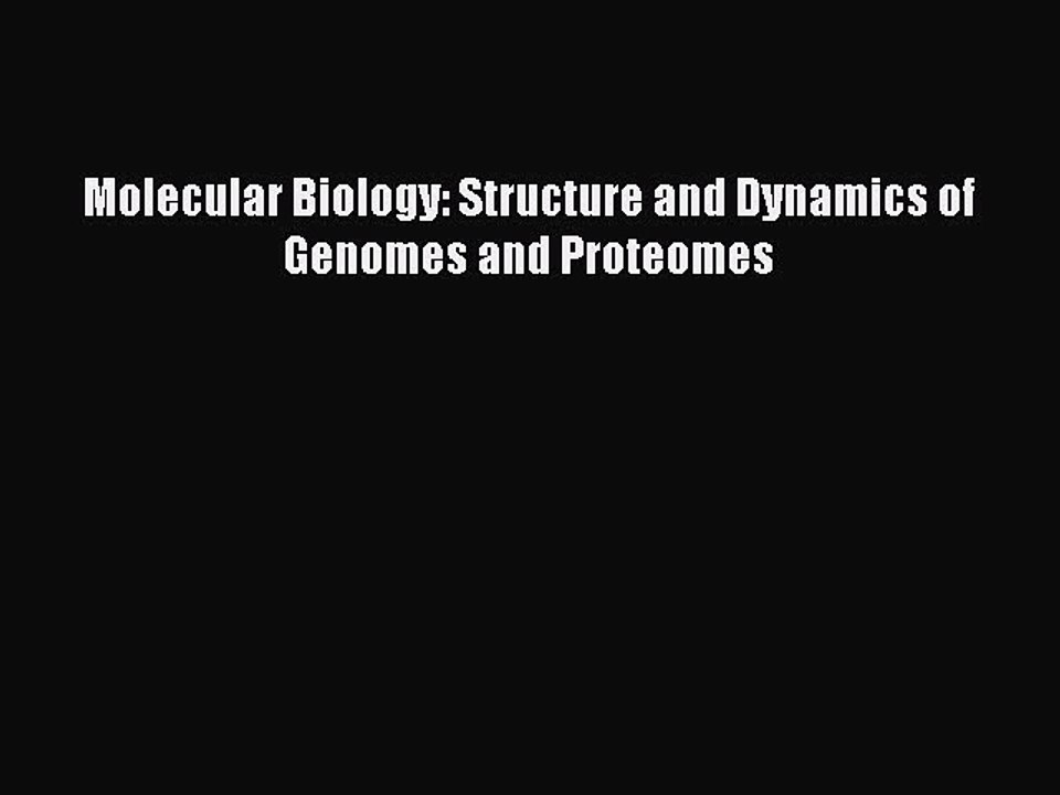 PDF Molecular Biology: Structure and Dynamics of Genomes and Proteomes Free Books