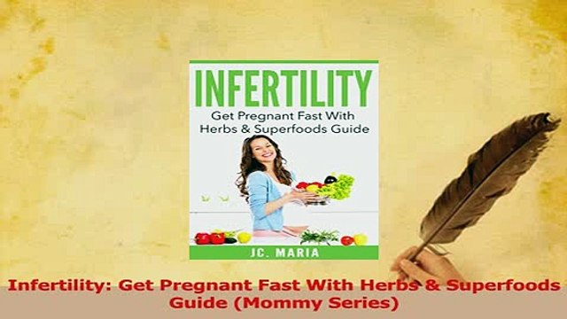 Download Infertility Get Pregnant Fast With Herbs Superfoods Guide Mommy Series Ebook Online