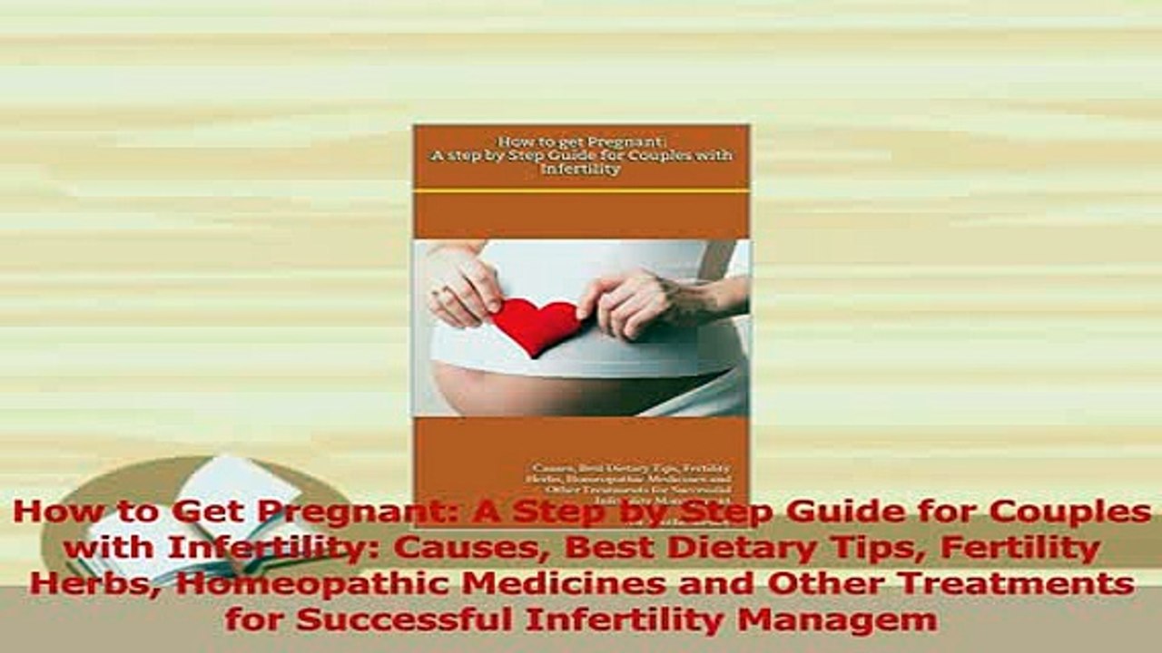 PDF  How to Get Pregnant A Step by Step Guide for Couples with Infertility Causes Best Download Full Ebook