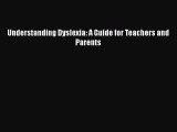 Read Understanding Dyslexia: A Guide for Teachers and Parents Ebook Free