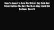 [Read book] How To Invest In Gold And Silver: Buy Gold And Silver Bullion The Easy And Safe