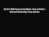 [PDF] Big Al's MLM Sponsoring Magic: How to Build a Network Marketing Team Quickly [Read] Online