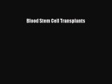 Download Blood Stem Cell Transplants Ebook Online