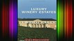 Read  Luxury Winery Estates  Full EBook