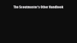 Download The Scoutmaster's Other Handbook Free Books