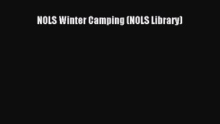 PDF NOLS Winter Camping (NOLS Library)  EBook