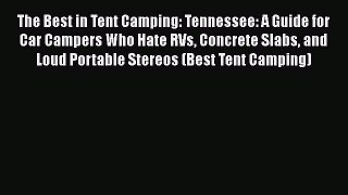 Download The Best in Tent Camping: Tennessee: A Guide for Car Campers Who Hate RVs Concrete