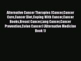 Read Alternative Cancer Therapies (CancerCancer CureCancer DietCoping With CancerCancer BooksBreast