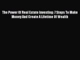 [Read book] The Power Of Real Estate Investing: 7 Steps To Make Money And Create A Lifetime