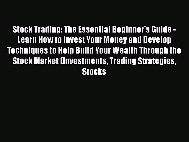 [Read book] Stock Trading: The Essential Beginner’s Guide – Learn How to Invest Your Money