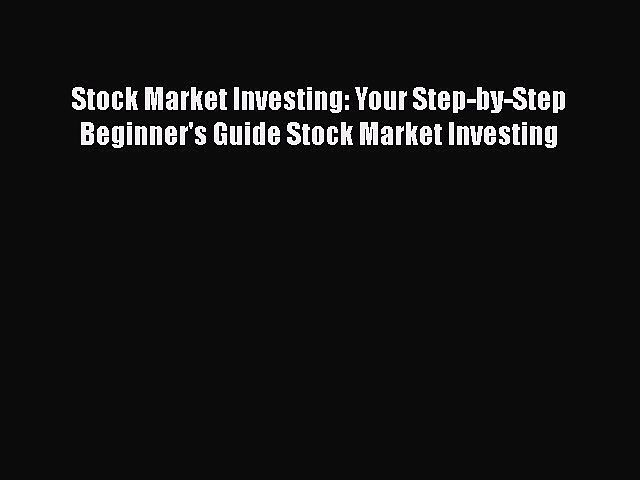 [Read book] Stock Market Investing: Your Step-by-Step Beginner’s Guide Stock Market Investing