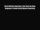 [Read book] Stock Market Investing: Your Step-by-Step Beginner's Guide Stock Market Investing