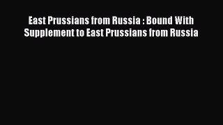 Read East Prussians from Russia : Bound With Supplement to East Prussians from Russia Ebook