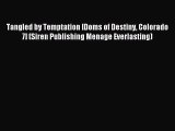 [Read PDF] Tangled by Temptation [Doms of Destiny Colorado 7] (Siren Publishing Menage Everlasting)