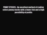 [Read book] PENNY STOCKS: : An excellent method of trading select penny stocks with a lower