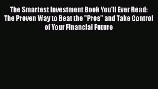 [Read book] The Smartest Investment Book You'll Ever Read: The Proven Way to Beat the Pros