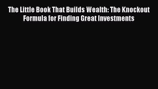 [Read book] The Little Book That Builds Wealth: The Knockout Formula for Finding Great Investments