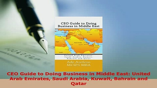 PDF CEO Guide to Doing Business in Middle East United Arab Emirates Saudi Arabia Kuwait Download Online