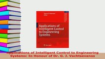 Download  Applications of Intelligent Control to Engineering Systems In Honour of Dr G J  EBook