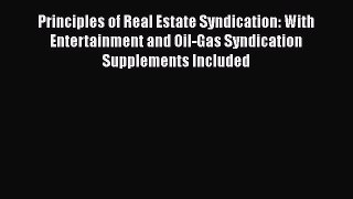 [Read book] Principles of Real Estate Syndication: With Entertainment and Oil-Gas Syndication