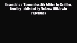 [Read book] Essentials of Economics 8th Edition by Schiller Bradley published by McGraw-Hill/Irwin