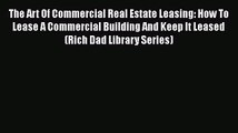 [Read book] The Art Of Commercial Real Estate Leasing: How To Lease A Commercial Building And