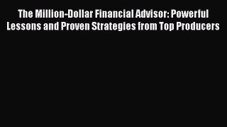 [Read book] The Million-Dollar Financial Advisor: Powerful Lessons and Proven Strategies from