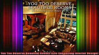 Read  You Too Deserve Beautiful Rooms LifeEnhancing Interior Design  Full EBook