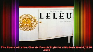 Read  The House of Leleu Classic French Style for a Modern World 19201973  Full EBook